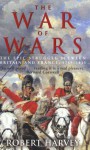 The War of Wars: The Great European Conflict, 1793-1815 - Robert Harvey