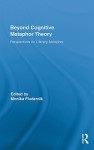 Beyond Cognitive Metaphor Theory: Perspectives on Literary Metaphor - Monika Fludernik