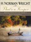 That's a Keeper: Reflections on Life from a Bass Fisherman - H. Norman Wright