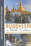 Buddhism in World Cultures: Comparative Perspectives - Stephen C. Berkwitz, Frank Korom