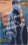 Recon Mission My Ass - Dave Callahan