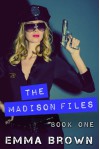 The Madison Files (Volume One - A New Case) - Emma Brown