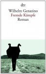 Fremde Kämpfe - Wilhelm Genazino