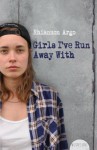 Girls I've Run Away With - Rhiannon Argo