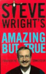 Steve Wright's book of the amazing but true: trivia for the connoisseur - Steve Wright