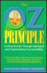 The Oz Principle: Getting Results Through Individual and Organizational Accountability - Roger Connors, Tom Smith, Craig Hickman