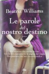 Le parole del nostro destino - Beatriz Williams, Elena Cantoni