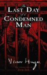 The Last Day of a Condemned Man - Victor Hugo, David Dow, Arabella Ward