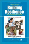 A Parent's Guide to Building Resilience in Children and Teens - Kenneth Ginsburg, Martha Jablow