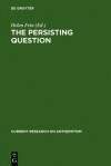 The Persisting Question: Sociological Perspectives and Social Contexts of Modern Antisemitism - Helen Fein, Herbert A. Strauss, Werner Bergmann