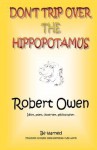 Don't Trip Over the Hippopotamus - Robert Owen