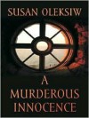 A Murderous Innocence - Susan Oleksiw