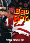 Ultimate Bad Boys: Hockey's Greatest Fighters - Stan Fischler