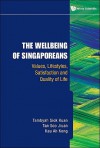 The Well Being Of Singaporeans: Values, Lifestyles, Satisfaction And Quality Of Life - Tambyah Siok Kuan, Kau Ah Keng, Tan Soo Jiuan