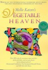 Mollie Katzen's Vegetable Heaven: Over 200 Recipes for Uncommon Soups, Tasty Bites, Side Dishes, and Too Many Desserts - Mollie Katzen