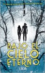 Bajo el cielo eterno (Bajo el cielo eterno, #1) - Veronica Rossi