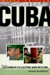 Cuba: From Columbus to Castro and Beyond - Jaime Suchlicki