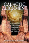 Galactic Alignment: The Transformation of Consciousness According to Mayan, Egyptian, and Vedic Traditions - John Major Jenkins