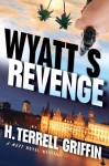 Wyatt's Revenge: A Matt Royal Mystery - H. Terrell Griffin