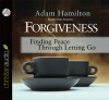 Forgiveness: Finding Peace Through Letting Go - Adam Hamilton, Sean Runnette