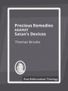 Precious Remedies Against Satan's Devices - Thomas Brooks