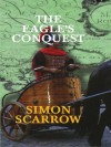 The Eagle's Conquest - Simon Scarrow