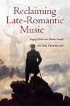 Reclaiming Late-Romantic Music: Singing Devils and Distant Sounds - Peter Franklin