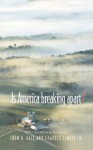 Is America Breaking Apart? - John A. Hall, Charles Lindholm