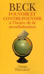 Pouvoir et contre-pouvoir à l'ère de la mondialisation - Ulrich Beck, Aurélie Duthoo