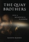 The Quay Brothers: Into a Metaphysical Playroom - Suzanne Buchan