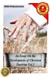 An Essay On the Development of Christian Doctrine Vol.1 [Annotated] - John Henry Newman