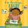 I'm Feeling Angry. by Lisa Regan - Lisa Regan