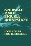 Sprinkle & Trickle Irrigation - Jack Keller, Ron D. Bliesner