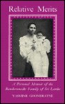 Relative Merits: A Personal Memoir Of The Bandaranaike Family Of Sri Lanka - Yasmine Gooneratne