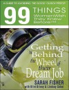 99 Things Women Wish They Knew Before Getting Behind the Wheel of Their Dream Job: A Guide to Avoiding the Good 'ol Boy Pit Stop - Sarah Fisher, Klint Briney, Lindsey Gobel