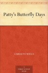 Patty's Butterfly Days - Carolyn Wells