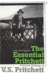 The Essential Pritchett: Selected Writings of V.S. Pritchett - V.S. Pritchett