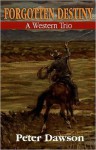 Forgotten Destiny: A Western Trio - Peter Dawson