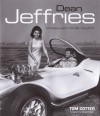 Dean Jeffries: 50 Fabulous Years in Hot Rods, Racing & Film - Tom Cotter, Bruce Meyer