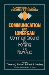 Communication And Lonergan: Common Ground For Forging The New Age - Thomas J. Farrell