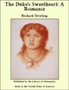 The Duke&rsquo;s Sweetheart: A Romance - Richard Dowling