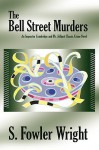 The Bell Street Murders: An Inspector Combridge and Mr. Jellipot Classic Crime Novel - S. Fowler Wright