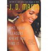 Take Your Pleasure Where You Find It - J.D. Mason