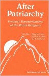 After Patriarchy: Feminist Transformations of the World Religions - Paula M. Cooey, William R. Eakin