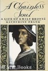 A Chainless Soul: A Life of Emily Brontë - Katherine Frank