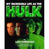 My Incredible Life As the Hulk - Lou Ferrigno