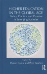 Higher Education in the Global Age: Policy, Practice and Promise in Emerging Societies - Daniel Araya, Peter Marber