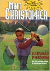 Fairway Phenom (Matt Christopher Sports Fiction) - Matt Christopher, Paul Mantell, Matt Christopher(r)