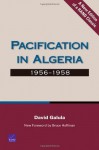 Pacification in Algeria, 1956-1958 - David Galula