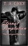 Eternal Temptation: The Kategan Alphas 4 - T.A. Grey